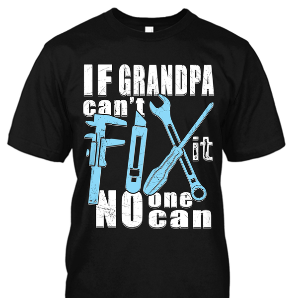 If Papa Can't Fix It No One Can Shirt