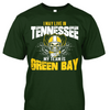 I May Live in Tennessee but My Team is Green Bay