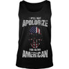 I Will Not Apologize For Being American Shirt