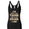 I'm Not As Think As You Drunk I Am Shirt