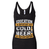 Education is Important but Cold Beer is Importanter Shirt