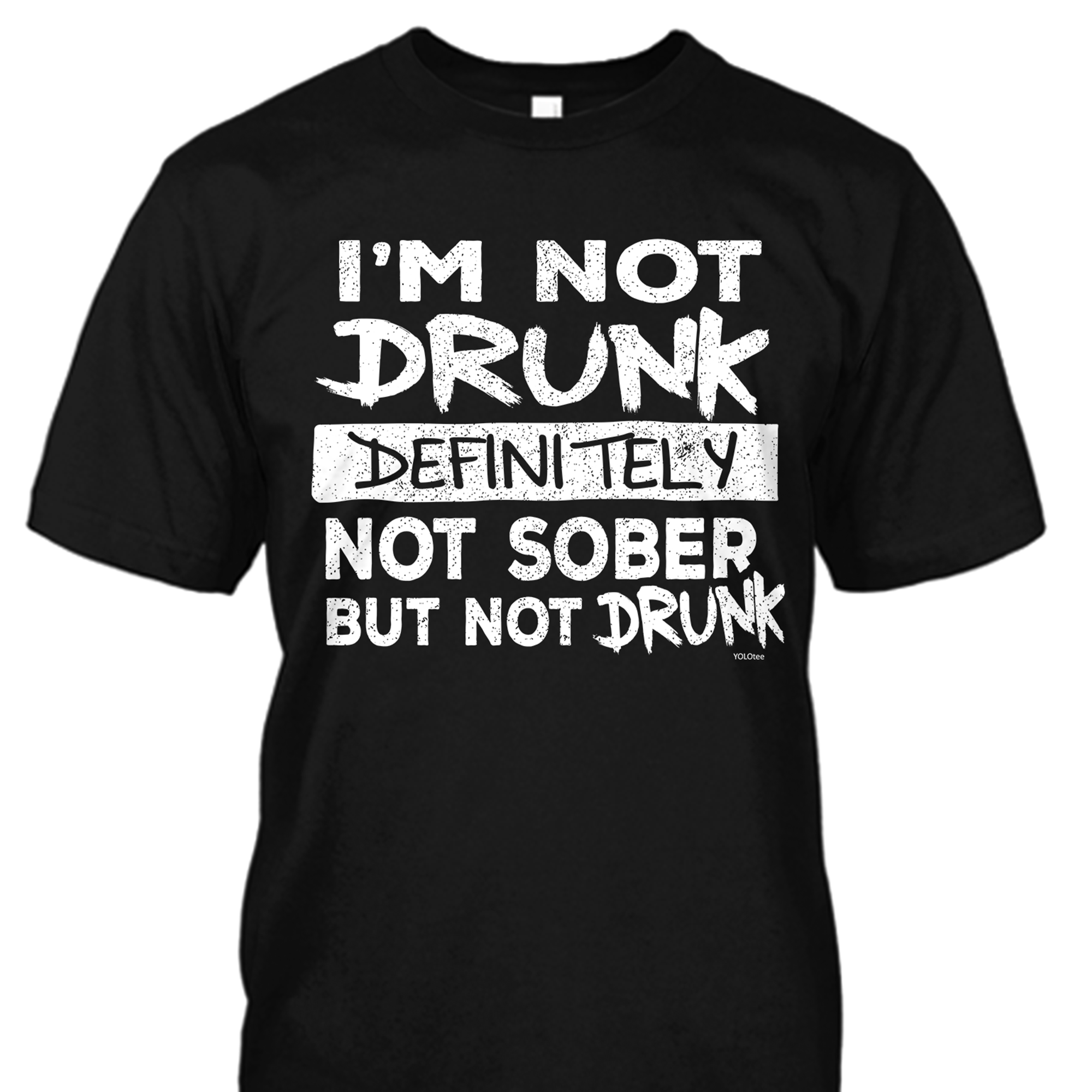I'm Not Drunk Definitely Not Sober But Not Drunk Shirt