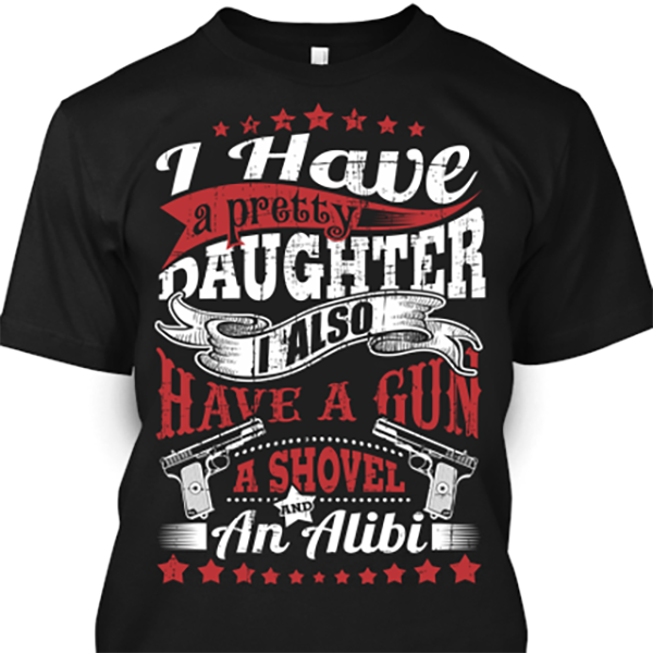 I have a pretty daughter, a gun, shovel & alibi