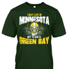 I May Live in Minnesota but My Team is Green Bay