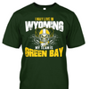 I May Live in Wyoming but My Team is Green Bay