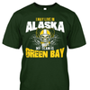 I May Live in Alaska but My Team is Green Bay