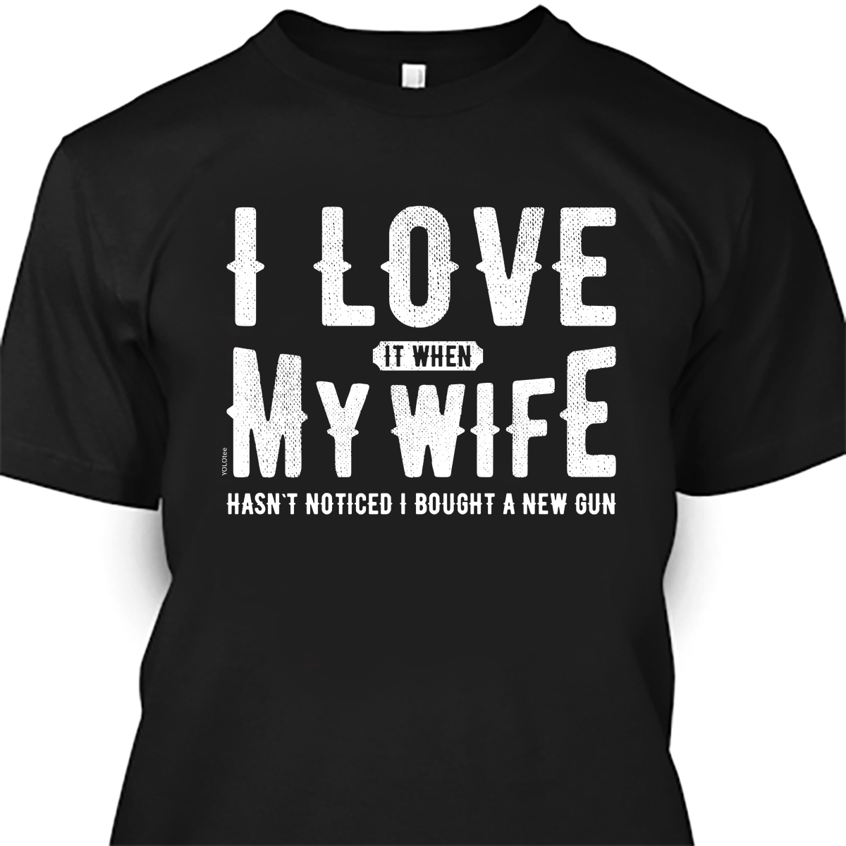 I Love My Wife - Gun Shirt