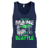 I may live in Maine but my team is Seattle
